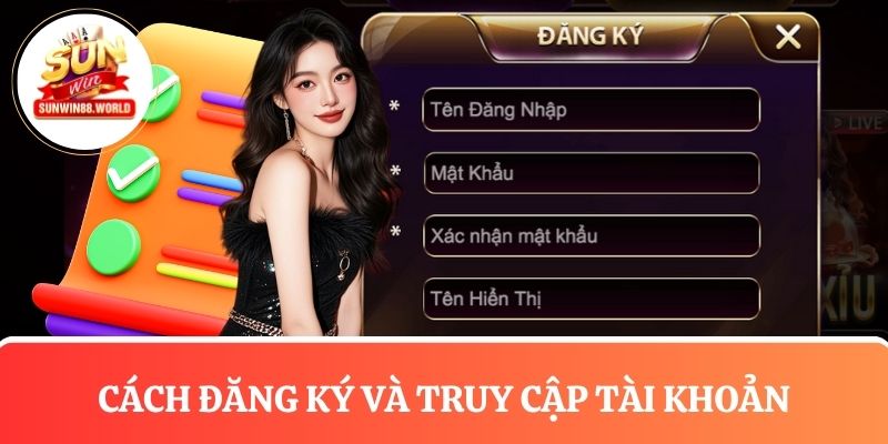 Cách đăng ký và truy cập tài khoản