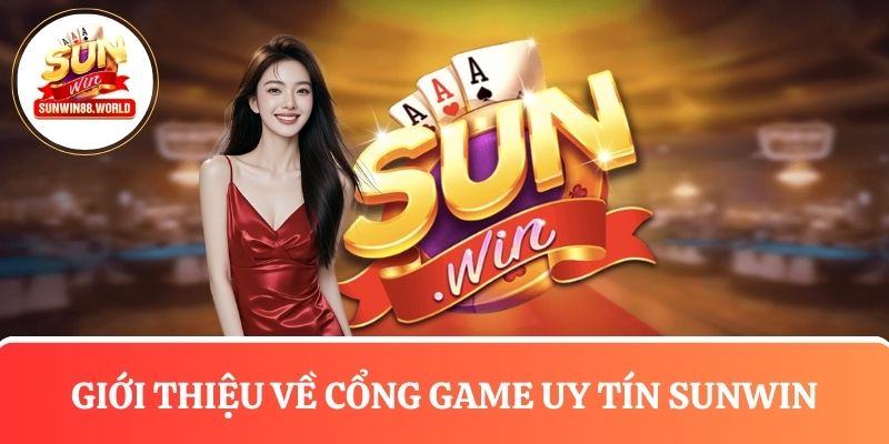 Giới thiệu về cổng game uy tín Sunwin
