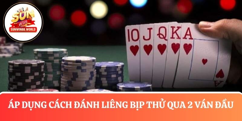 Áp dụng cách đánh Liêng bịp thử qua 2 ván đầu