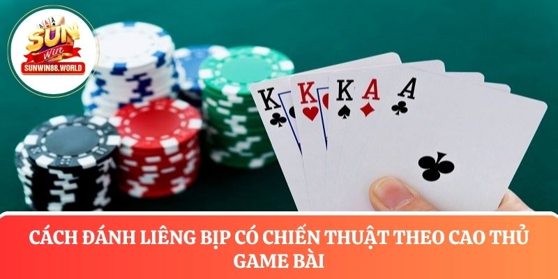 Cách đánh Liêng bịp có chiến thuật theo cao thủ game bài