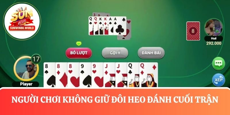 Người chơi không giữ đôi heo đánh cuối trận