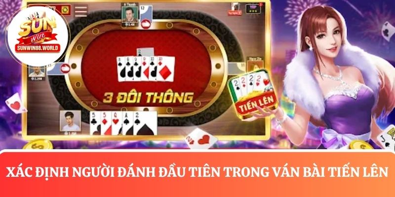 Xác định người đánh đầu tiên trong ván bài tiến lên