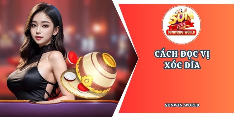 Cách đọc vị Xóc đĩa