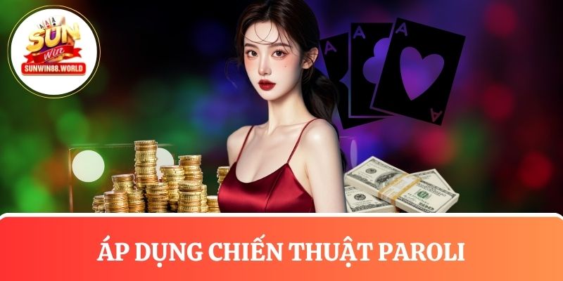 Áp dụng chiến thuật cá cược Paroli