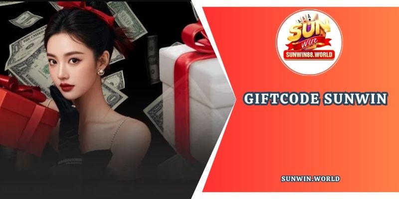 Tặng Giftcode Sunwin: Sự kiện ưu đãi cho mọi thành viên