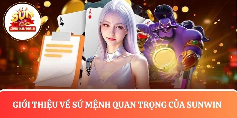 Giới thiệu về Sunwin và sứ mệnh quan trọng của cổng game chúng tôi