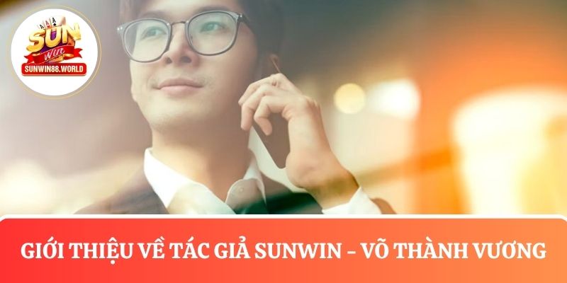 Giới thiệu về tác giả của Sunwin - Võ Thành Vương