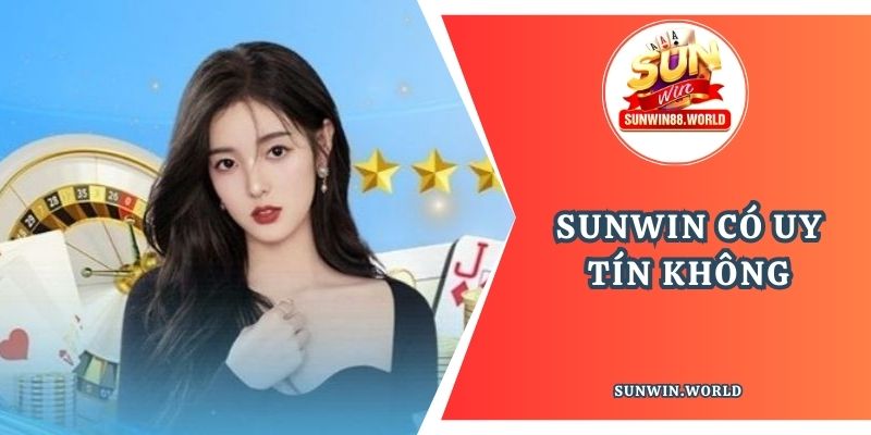 Sunwin có uy tín không