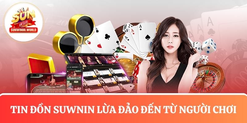 Tin đồn Sunwin lừa đảo đến từ người chơi