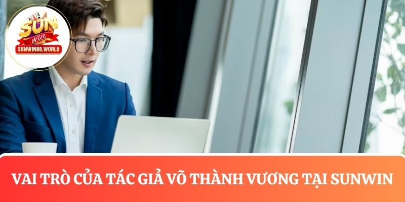 Vai trò quan trọng của Võ Thành Vương tại Sunwin