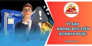 Vì sao không rút tiền Sunwin được