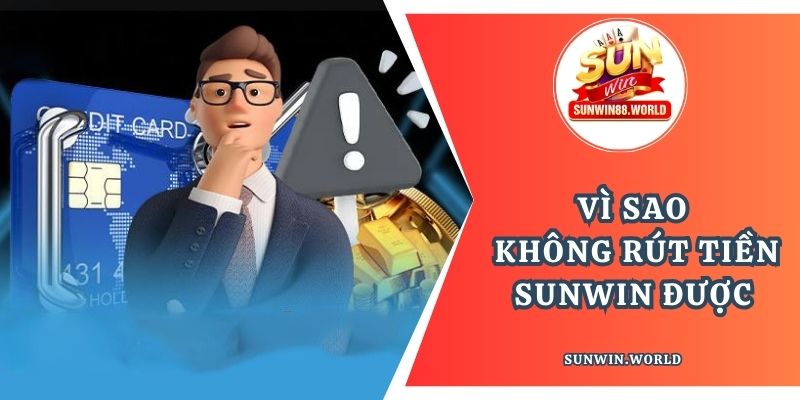 Vì sao không rút tiền Sunwin được